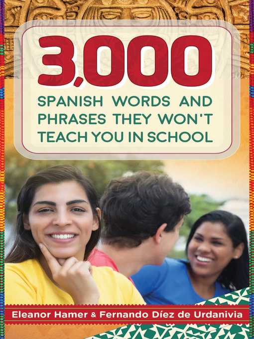 Title details for 3,000 Spanish Words and Phrases They Won't Teach You in School by Eleanor Hamer - Wait list